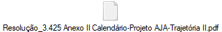 Resolução_3.425 Anexo II Calendário-Projeto AJA-Trajetória II.pdf