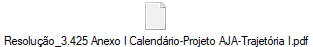 Resolução_3.425 Anexo I Calendário-Projeto AJA-Trajetória I.pdf