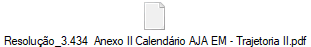 Resolução_3.434 Anexo II Calendário AJA EM - Trajetoria II.pdf